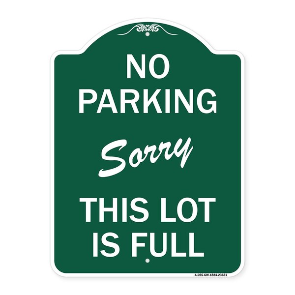 Signmission No Parking-Sorry This Lot Is Full, Green & White Aluminum Sign, 18" x 24", GW-1824-23631 A-DES-GW-1824-23631 - main